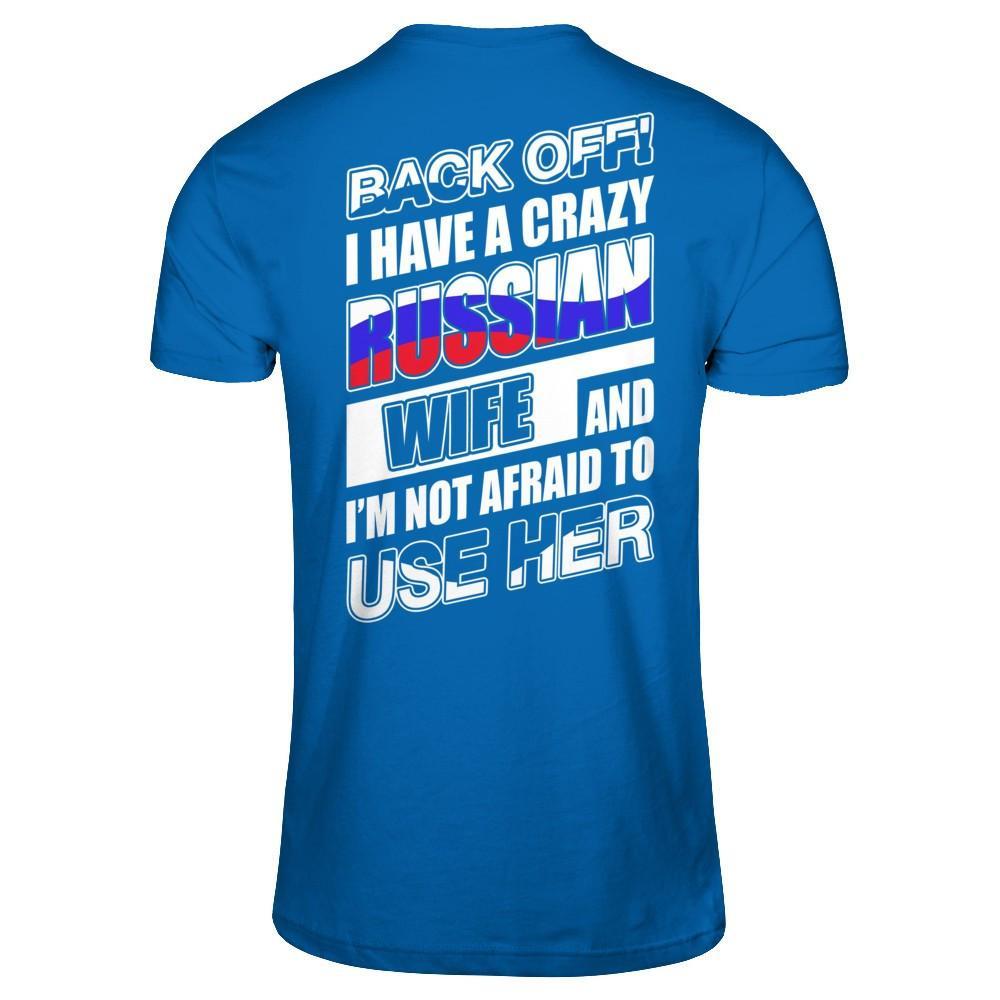 I Have A Crazy Russian Wife I'm Not Afraid To Use Her T-Shirt & Hoodie | Teecentury.com