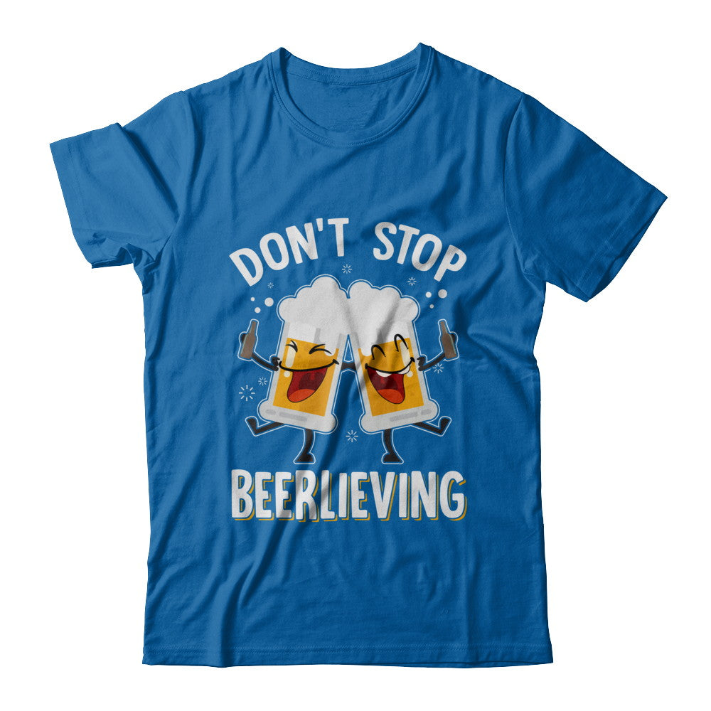 Don't Stop Beerlieving Drinking Beer T-Shirt & Hoodie | Teecentury.com