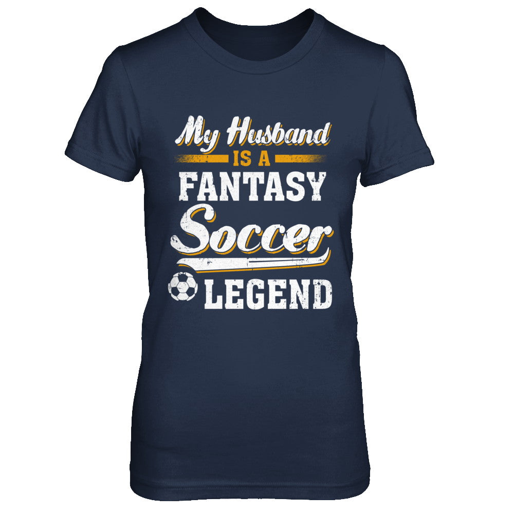 My Husband Is A Fantasy Soccer Legend T-Shirt & Hoodie | Teecentury.com