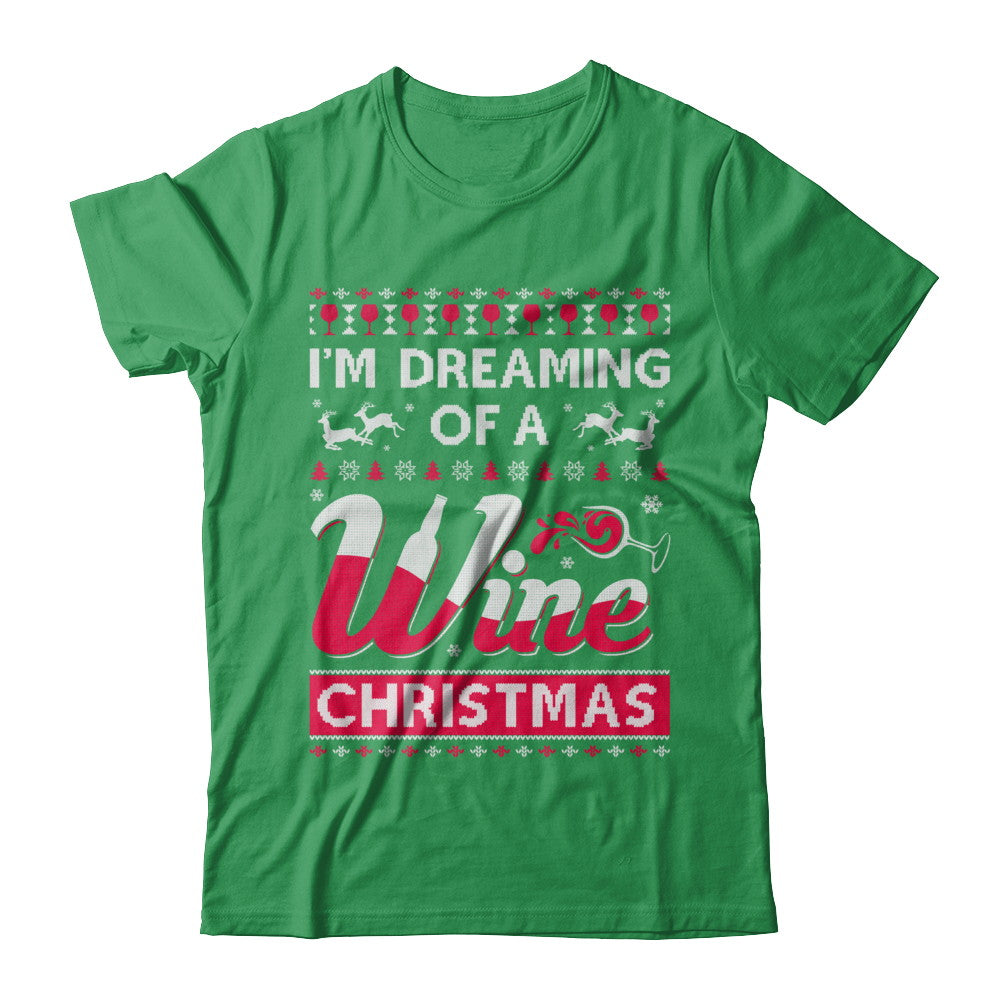 I'm Dreaming Of The Wine Christmas Sweater T-Shirt & Sweatshirt | Teecentury.com