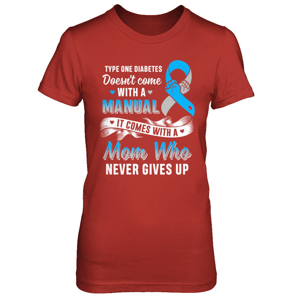 Type 1 T1D Mom Who Never Gives Up Diabetes Awareness T-Shirt & Hoodie | Teecentury.com