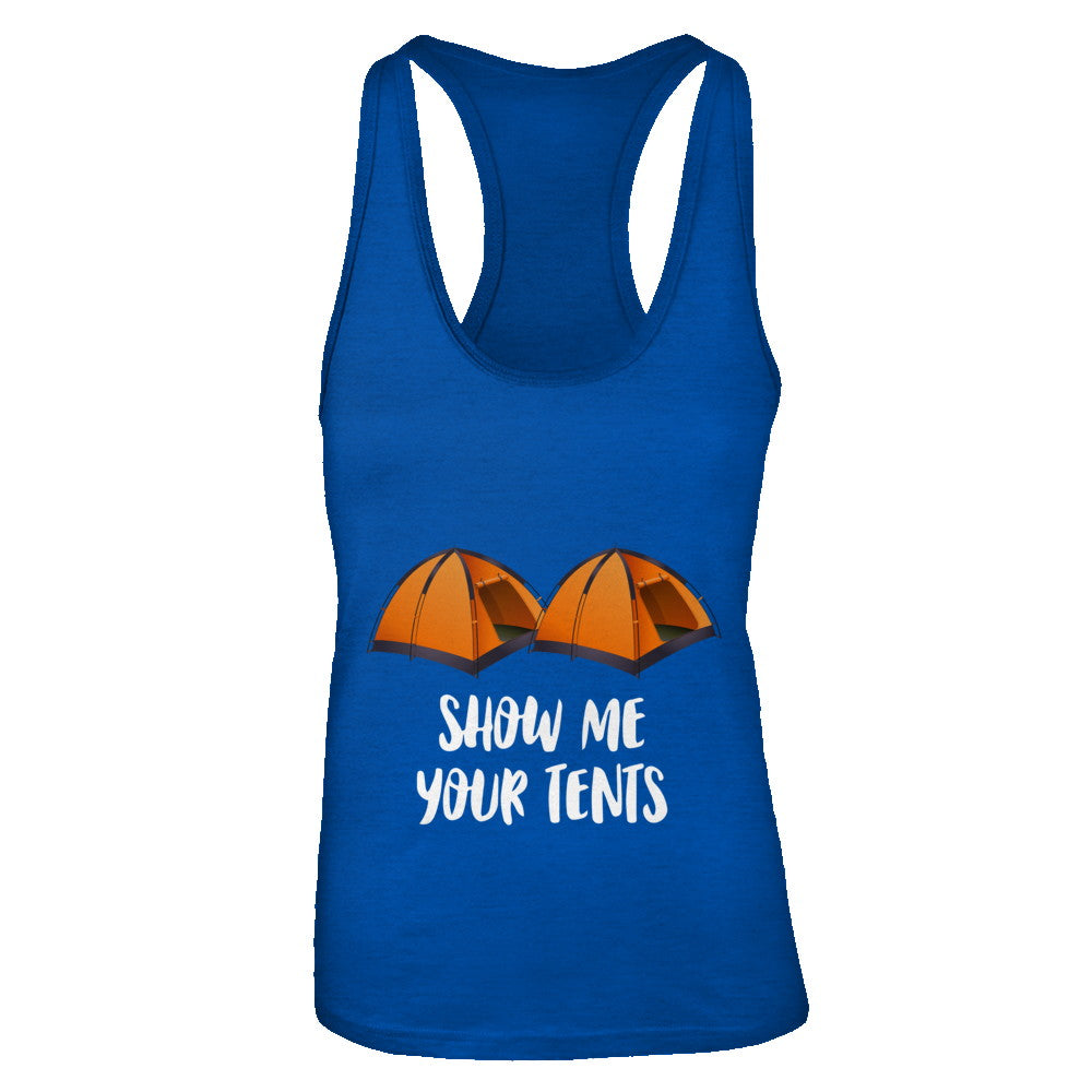 Show Me Your Tents Funny Outdoor Camping T-Shirt & Tank Top | Teecentury.com