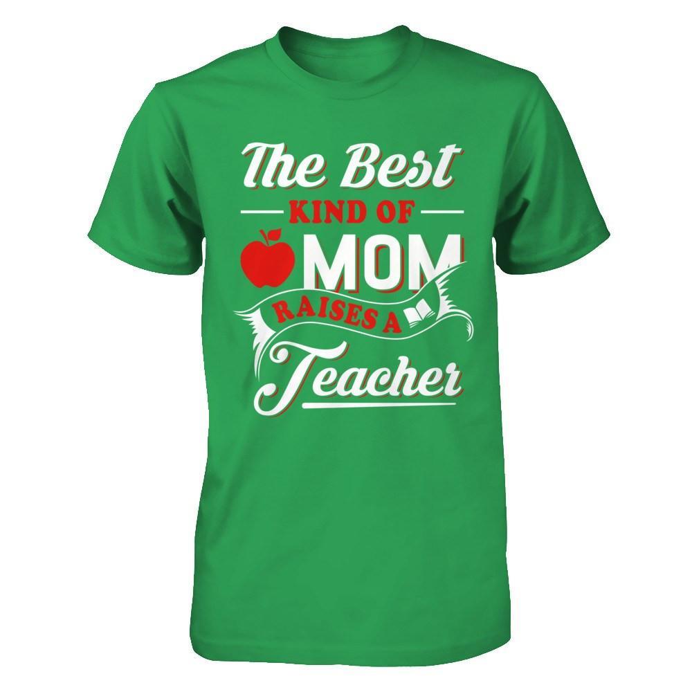 The Best Kind Of Mom Raises A Teacher T-Shirt & Hoodie | Teecentury.com