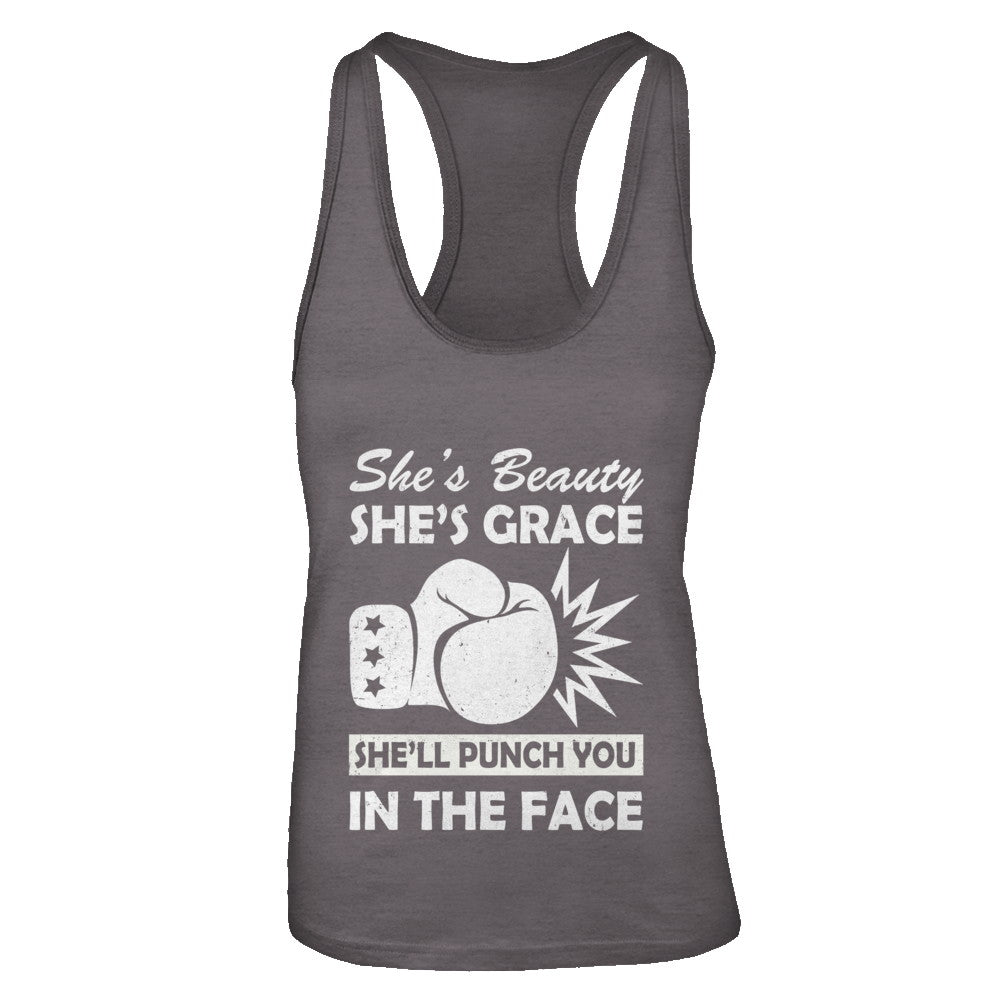She's Beauty She's Grace She'll Punch You In The Face T-Shirt & Tank Top | Teecentury.com