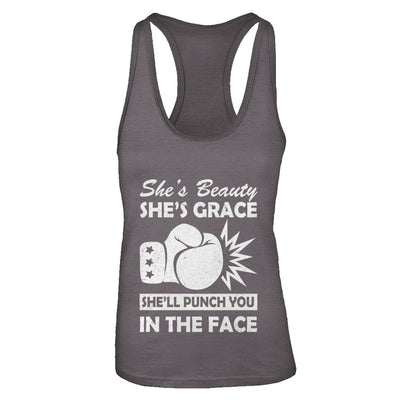 She's Beauty She's Grace She'll Punch You In The Face T-Shirt & Tank Top | Teecentury.com