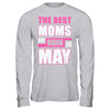 The Best Moms Are Born In May T-Shirt & Hoodie | Teecentury.com