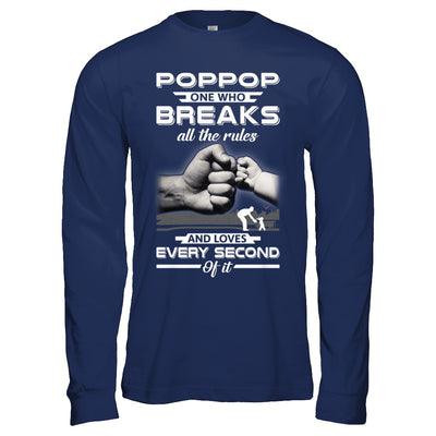 PopPop One Who Breaks All The Rules And Loves Every Second Of It T-Shirt & Hoodie | Teecentury.com