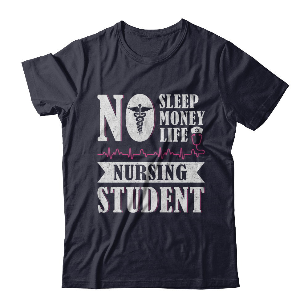 No Sleep No Money No Life Nursing Student T-Shirt & Hoodie | Teecentury.com