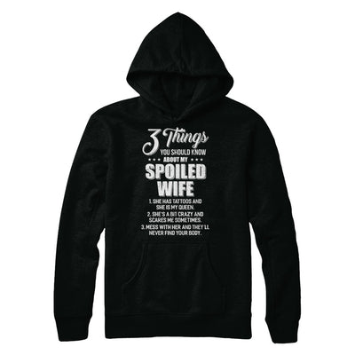 3 Things About My Spoiled Wife Husband Gift T-Shirt & Hoodie | Teecentury.com