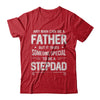 Any Man Can Be A Father Special Stepdad Father's Day Gift T-Shirt & Hoodie | Teecentury.com