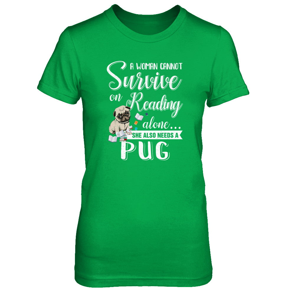 A Woman Cannot Survive On Reading Alone Pug T-Shirt & Tank Top | Teecentury.com