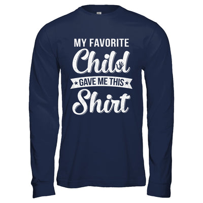 Favorite Child Gave Me This T-Shirt & Hoodie | Teecentury.com