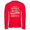 What Happens At Auntie's Stays At Auntie's T-Shirt & Hoodie | Teecentury.com
