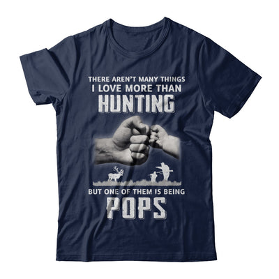 I Love More Than Hunting Being Pops Funny Fathers Day T-Shirt & Hoodie | Teecentury.com