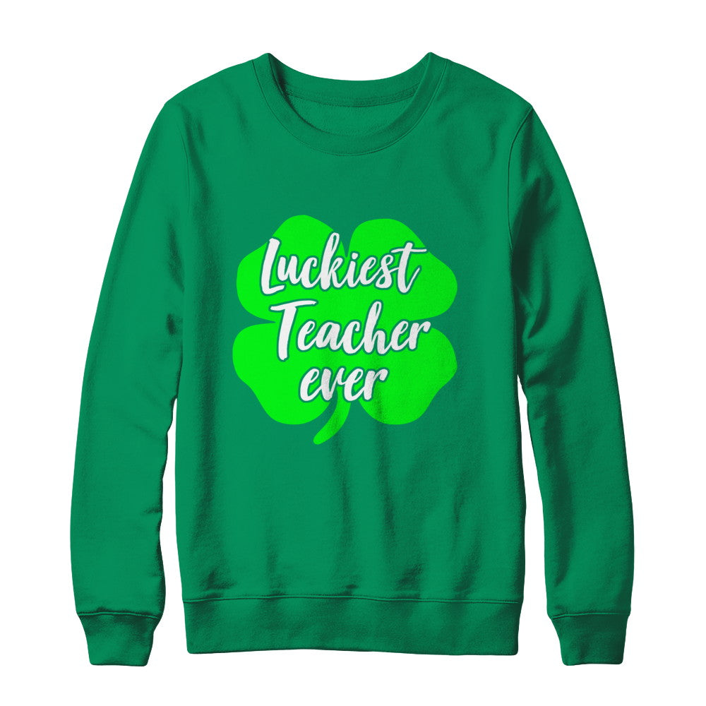 Luckiest Teacher Ever St Patrick's Day Gift T-Shirt & Hoodie | Teecentury.com
