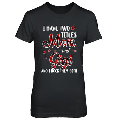 Red Plaid I Have Two Titles Mom And Gigi T-Shirt & Hoodie | Teecentury.com