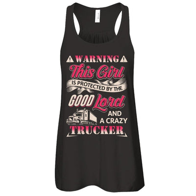 This Girl Is Protected By The Good Lord And A Crazy Trucker T-Shirt & Tank Top | Teecentury.com