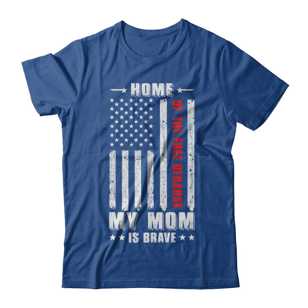 Home Of The Free Because My Mom Is Brave Son Daughter T-Shirt & Hoodie | Teecentury.com