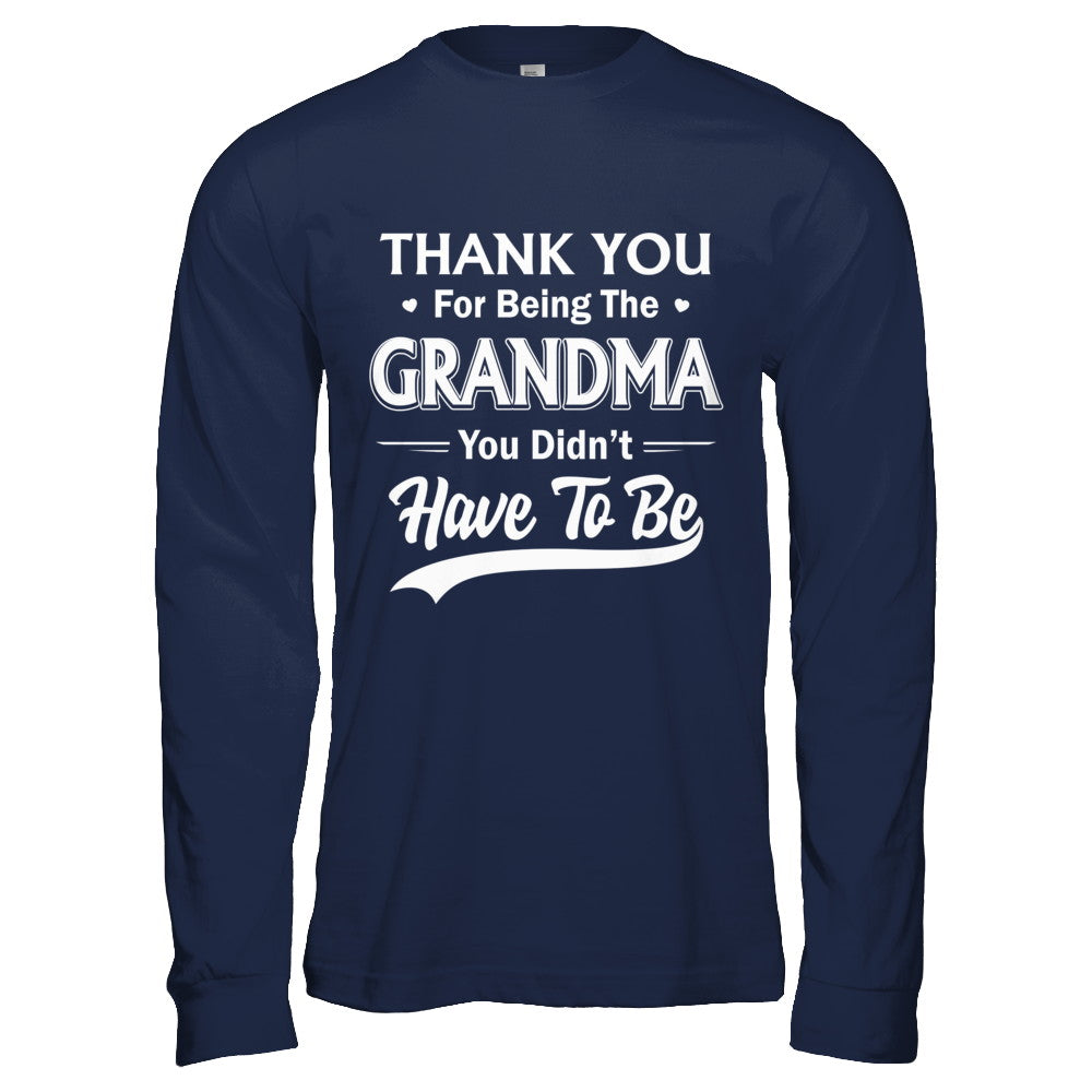 Thank You For Being The Grandma You Didnt Have To Be Mothers Day T-Shirt & Hoodie | Teecentury.com
