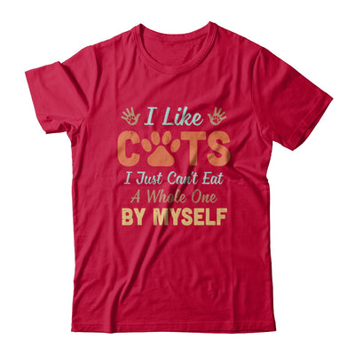 I Like Cats I Just Can't Eat A Whole One By Myself T-Shirt & Hoodie | Teecentury.com