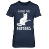 I Found This Humerus Cat Humorous T-Shirt & Hoodie | Teecentury.com