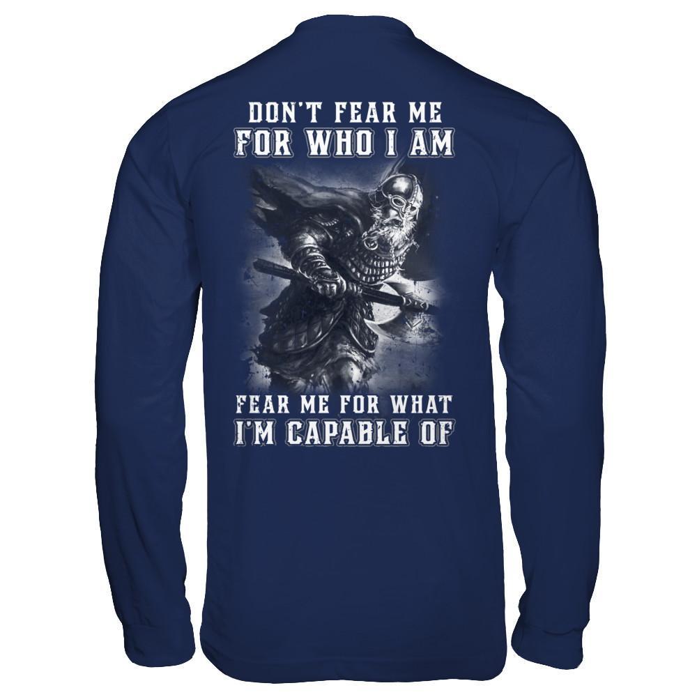 Viking Don't Fear Me For Who I Am Fear Me For What I'm Capable Of T-Shirt & Hoodie | Teecentury.com