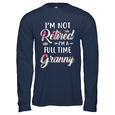 I'm Not Retired I'm A Full Time Granny Mothers Day T-Shirt & Hoodie | Teecentury.com