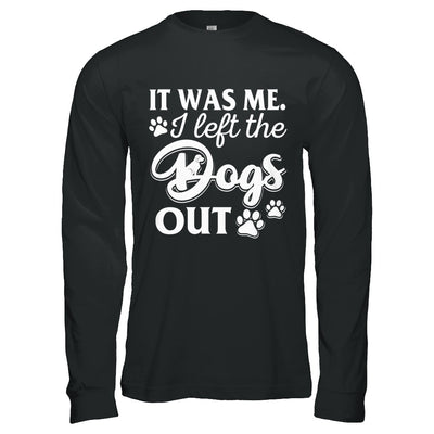 It Was Me I Let The Dogs Out T-Shirt & Hoodie | Teecentury.com