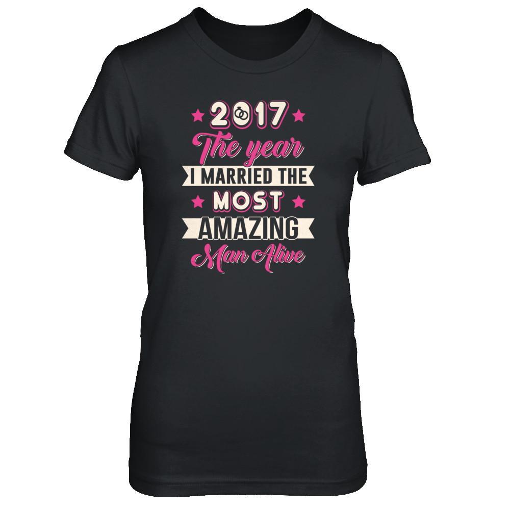 2017 The Year I Married The Most Amazing Man Alive T-Shirt & Tank Top | Teecentury.com