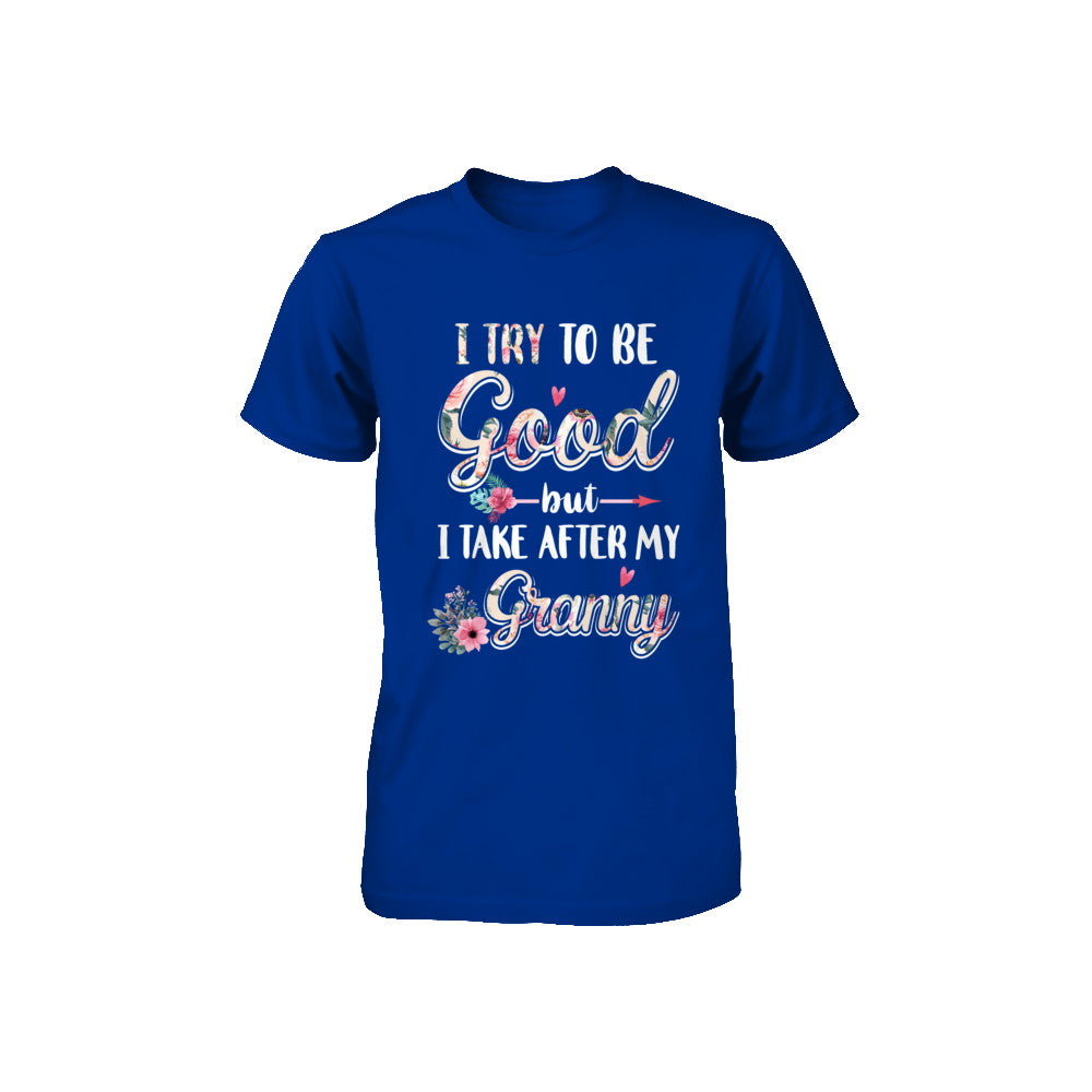 Toddler Kids I Try To Be Good But I Take After My Granny Youth Youth Shirt | Teecentury.com