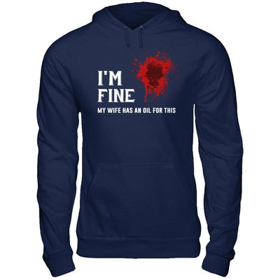 I'm Fine My Wife Has An Oil For This T-Shirt & Hoodie | Teecentury.com