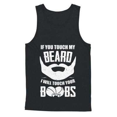 If You Touch My Beard I Will Touch Your Boobs Funny T-Shirt & Hoodie | Teecentury.com