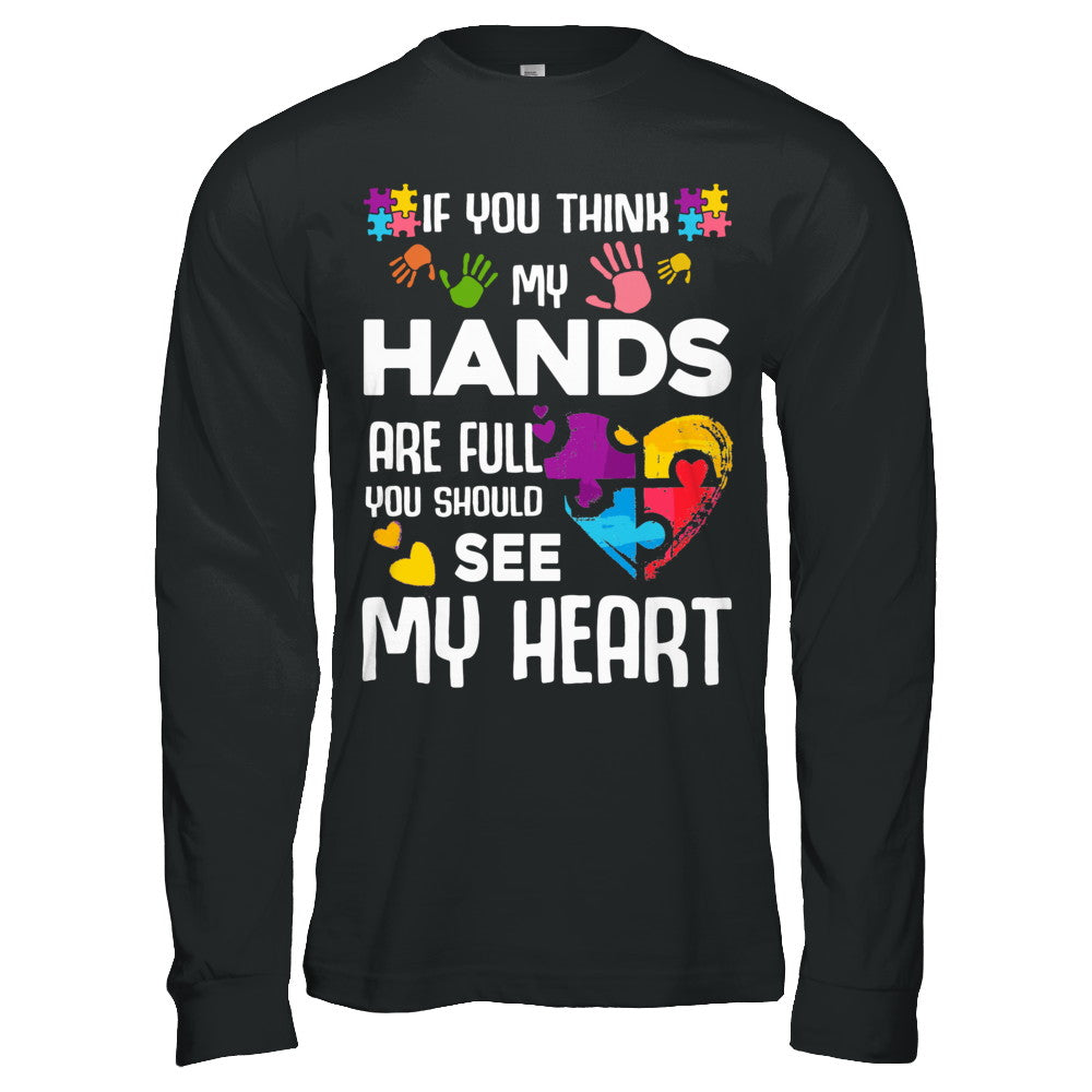 If You Think My Hands Are Full Autism Awareness T-Shirt & Hoodie | Teecentury.com