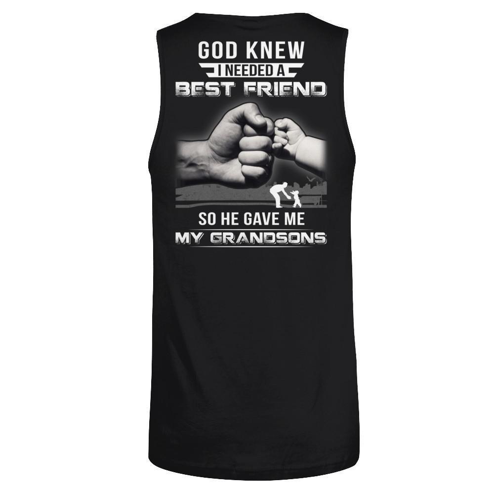 God Knew I Needed A Best Friend So He Gave Grandsons T-Shirt & Hoodie | Teecentury.com