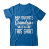 My Favorite Grandson Gave Me This T-Shirt & Hoodie | Teecentury.com