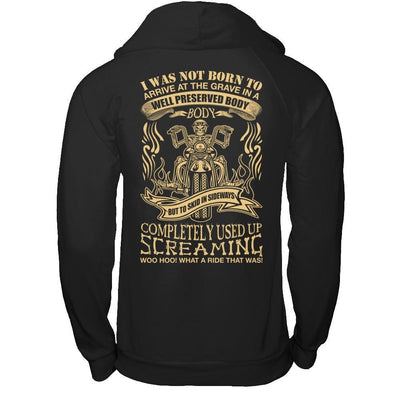 I Was Not Born To Arrive At The Grave In A Well Preserved Body T-Shirt & Hoodie | Teecentury.com