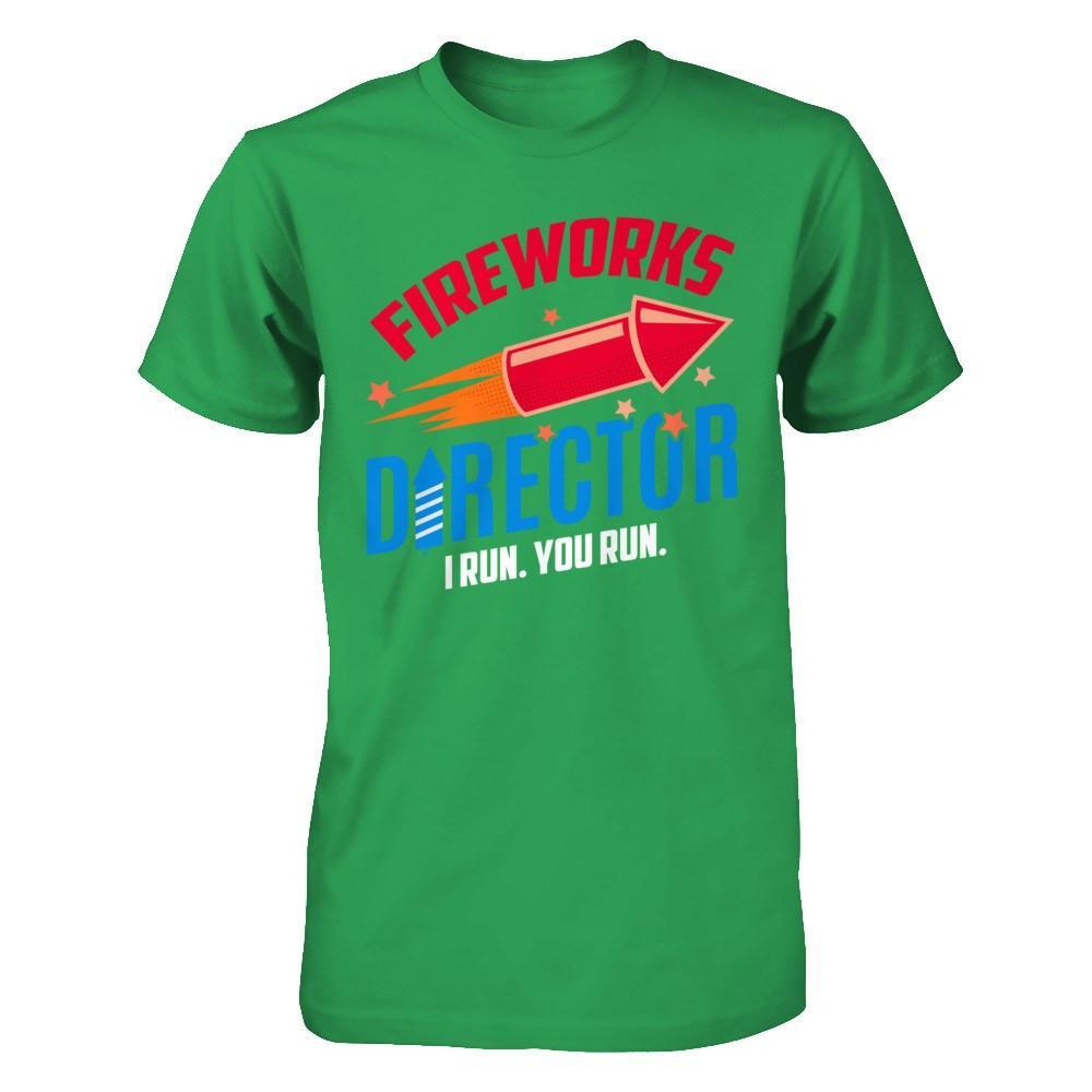 Fireworks Director If I Run You Run 4Th Of July Tee T-Shirt & Hoodie | Teecentury.com