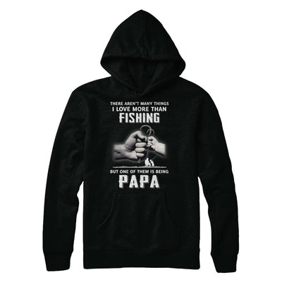 I Love More Than Fishing Being Papa Funny Fathers Day T-Shirt & Hoodie | Teecentury.com