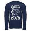 My Favorite Musican Calls Me Dad Fathers Day T-Shirt & Hoodie | Teecentury.com