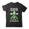 God Will Give Me Strength Green Awareness Ribbon Gift T-Shirt & Hoodie | Teecentury.com