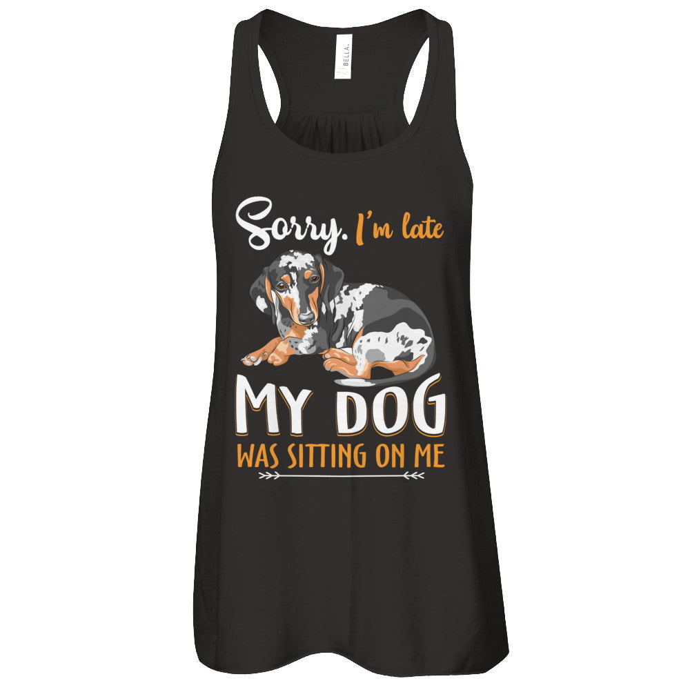 Sorry I‚Äö√Ñ√¥m Late My Dachshund Was Sitting On Me Funny Dog T-Shirt & Tank Top | Teecentury.com