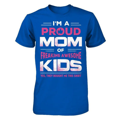 I'm Proud Mom Of Freaking Awesome Kids T-Shirt & Hoodie | Teecentury.com