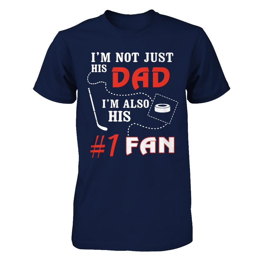 I'm Not Just His Dad I'm Also His Fan Hockey Dad T-Shirt & Hoodie | Teecentury.com