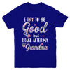 Toddler Kids I Try To Be Good But I Take After My Grandma Youth Youth Shirt | Teecentury.com