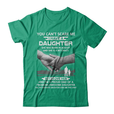 I Have A Daughter She Was Born In August Dad Gift T-Shirt & Hoodie | Teecentury.com