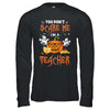 You Dont Scare Me Im A Teacher Halloween T-Shirt & Hoodie | Teecentury.com