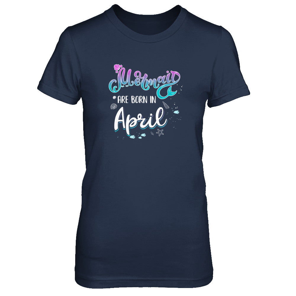 Mermaids Are Born In April Birthday Girl Gift T-Shirt & Tank Top | Teecentury.com