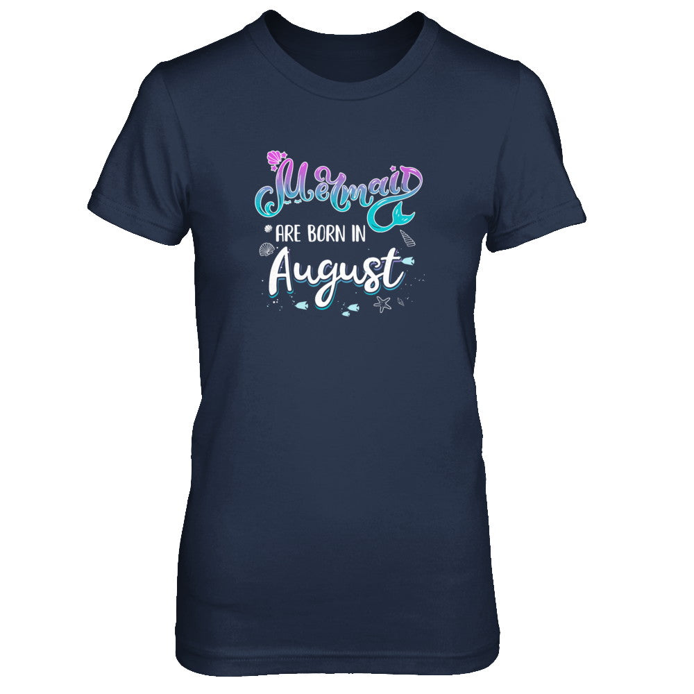 Mermaids Are Born In August Birthday Girl Gift T-Shirt & Tank Top | Teecentury.com