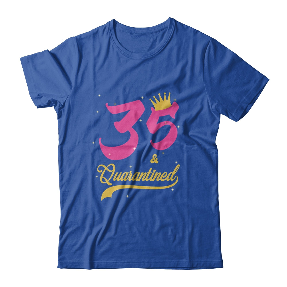 35 And Quarantined 35th Birthday Queen Gift T-Shirt & Tank Top | Teecentury.com