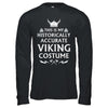 Halloween This Is My Historically Accurate Viking Costume T-Shirt & Hoodie | Teecentury.com